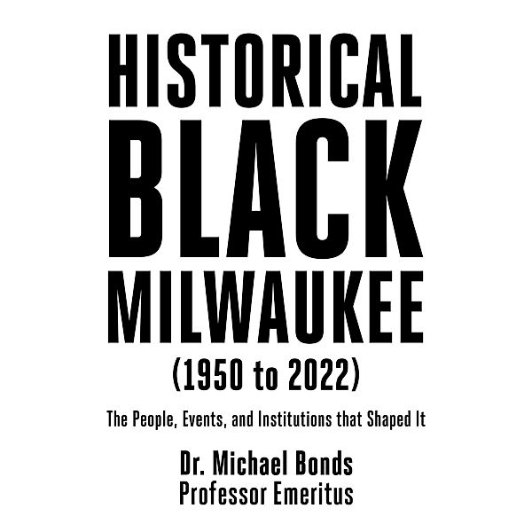 Historical Black Milwaukee (1950 to 2022), Michael Bonds