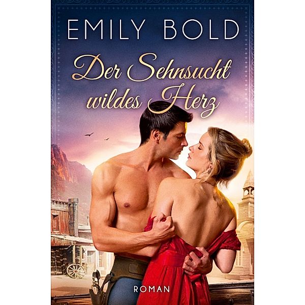 Historical Collection: Der Sehnsucht wildes Herz, Emily Bold