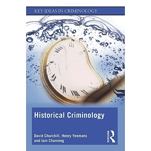 Historical Criminology, David Churchill, Henry Yeomans, Iain Channing