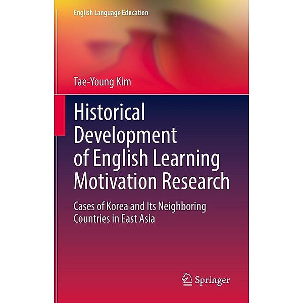 Historical Development of English Learning Motivation Research / English Language Education Bd.21, Tae-Young Kim