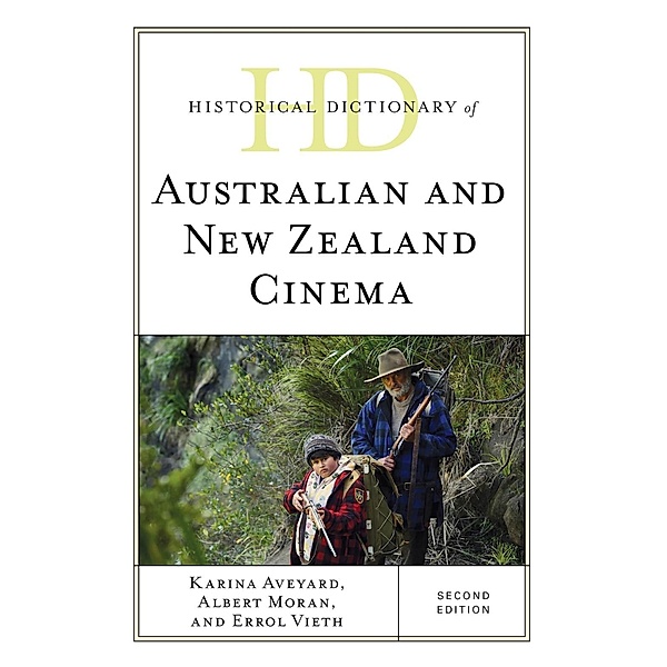 Historical Dictionary of Australian and New Zealand Cinema / Historical Dictionaries of Literature and the Arts, Karina Aveyard, Albert Moran, Errol Vieth