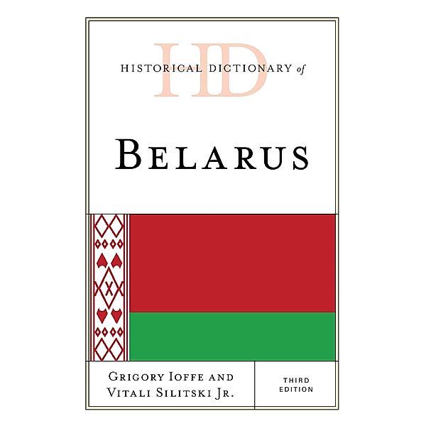 Historical Dictionary of Belarus / Historical Dictionaries of Europe, Grigory Ioffe, Vitali Silitski