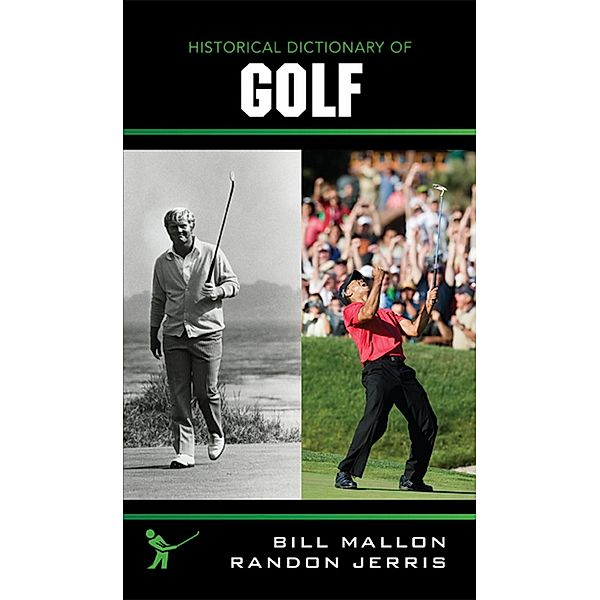 Historical Dictionary of Golf / Historical Dictionaries of Sports, Bill Mallon, Randon Jerris