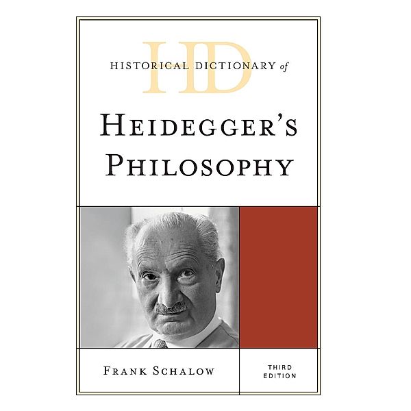 Historical Dictionary of Heidegger's Philosophy, Third Edition, Frank Schalow