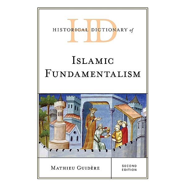 Historical Dictionary of Islamic Fundamentalism / Historical Dictionaries of Religions, Philosophies, and Movements Series, Mathieu Guidère