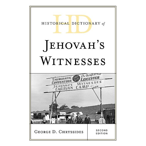 Historical Dictionary of Jehovah's Witnesses / Historical Dictionaries of Religions, Philosophies, and Movements Series, George D. Chryssides