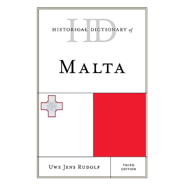 Historical Dictionary of Malta / Historical Dictionaries of Europe, Uwe Jens Rudolf