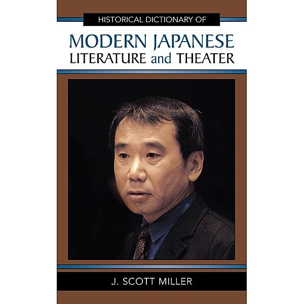 Historical Dictionary of Modern Japanese Literature and Theater / Historical Dictionaries of Literature and the Arts Bd.33, Scott J. Miller