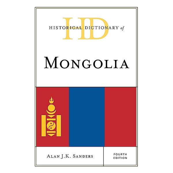 Historical Dictionary of Mongolia, Alan J. K. Sanders