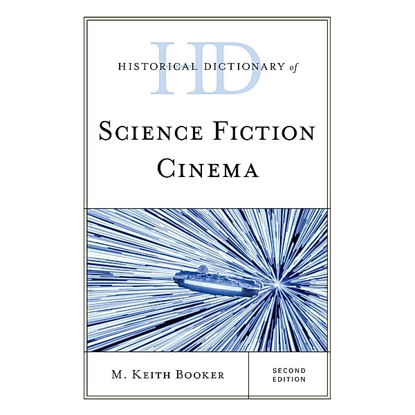 Historical Dictionary of Science Fiction Cinema / Historical Dictionaries of Literature and the Arts, M. Keith Booker