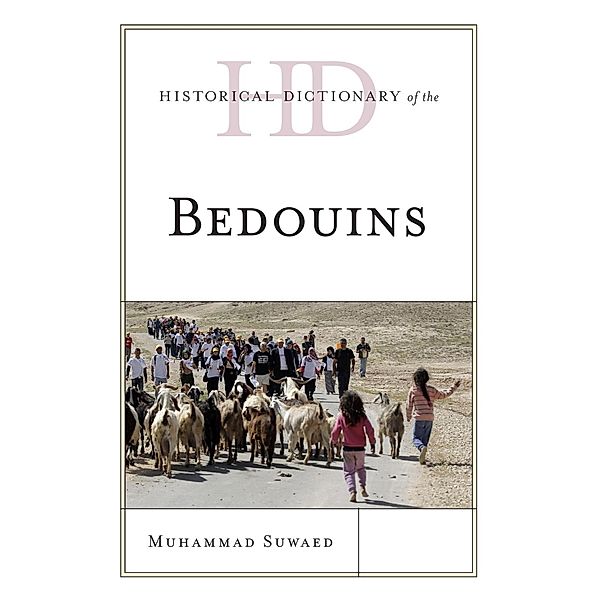 Historical Dictionary of the Bedouins / Historical Dictionaries of Peoples and Cultures, Muhammad Suwaed