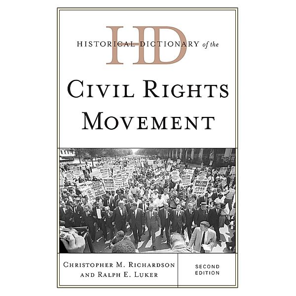 Historical Dictionary of the Civil Rights Movement / Historical Dictionaries of Religions, Philosophies, and Movements Series, Christopher M. Richardson, Ralph E. Luker