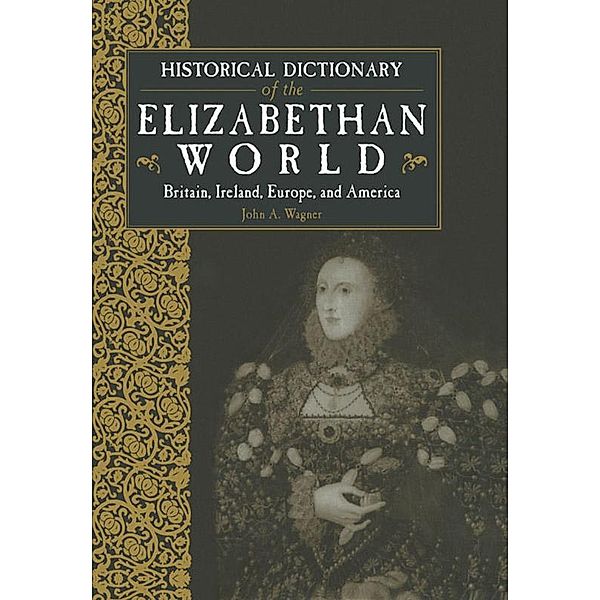 Historical Dictionary of the Elizabethan World