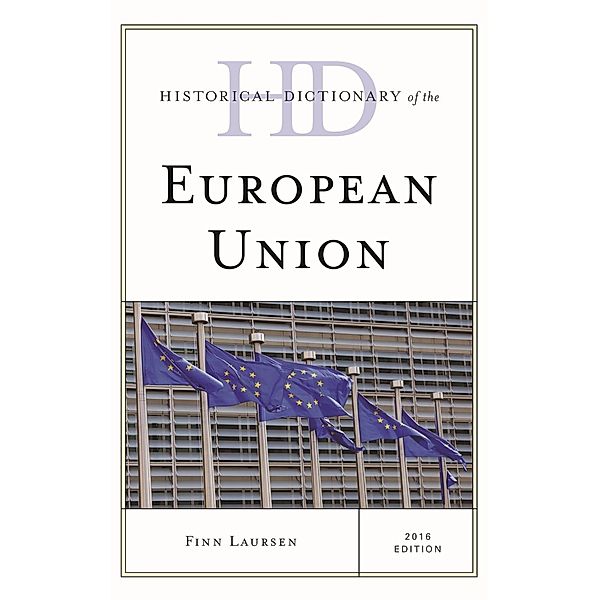 Historical Dictionary of the European Union / Historical Dictionaries of International Organizations, Finn Laursen