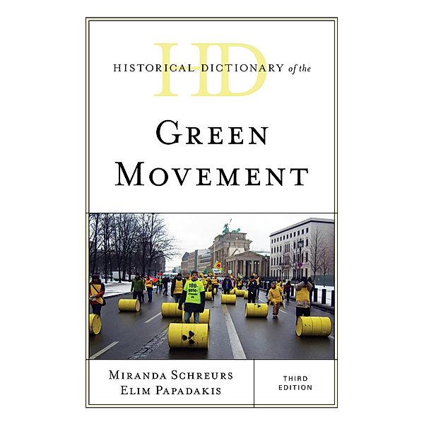 Historical Dictionary of the Green Movement / Historical Dictionaries of Religions, Philosophies, and Movements Series, Miranda Schreurs, Elim Papadakis