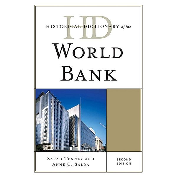 Historical Dictionary of the World Bank / Historical Dictionaries of International Organizations, Sarah Tenney, Anne C. Salda