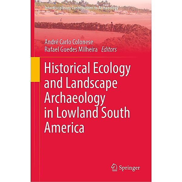 Historical Ecology and Landscape Archaeology in Lowland South America