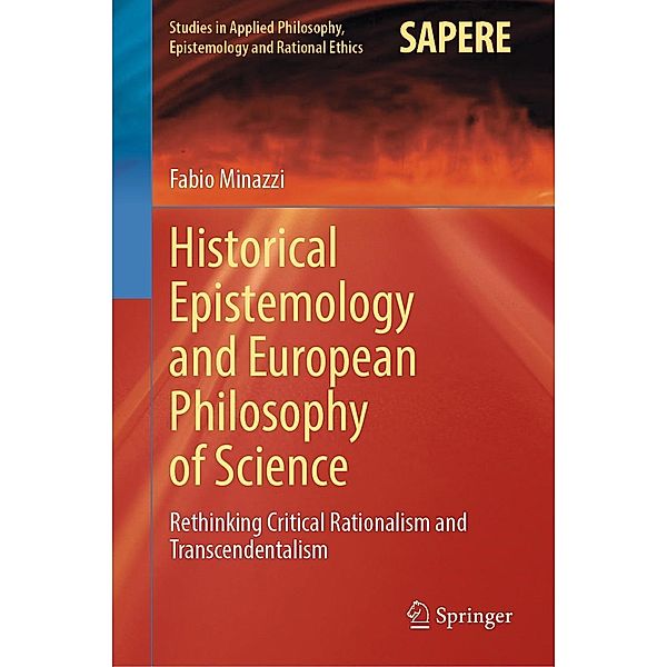 Historical Epistemology and European Philosophy of Science / Studies in Applied Philosophy, Epistemology and Rational Ethics Bd.62, Fabio Minazzi