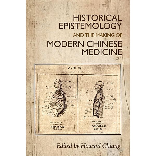 Historical epistemology and the making of modern Chinese medicine