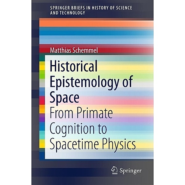 Historical Epistemology of Space / SpringerBriefs in History of Science and Technology, Matthias Schemmel