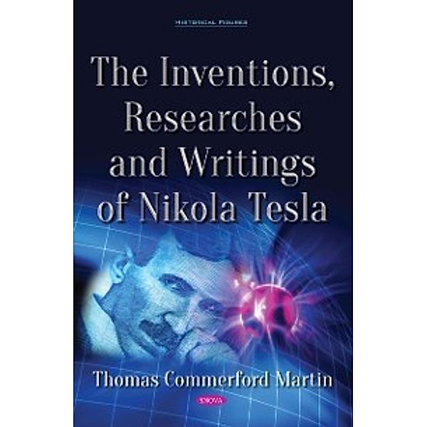 Historical Figures: Inventions, Researches and Writings of Nikola Tesla