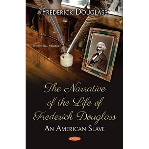Historical Figures: Narrative of the Life of Frederick Douglass: An American Slave