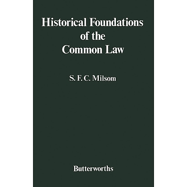 Historical Foundations of the Common Law, S. F. C. Milsom