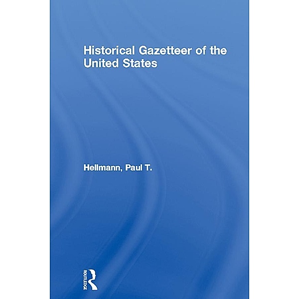 Historical Gazetteer of the United States, Paul T. Hellmann