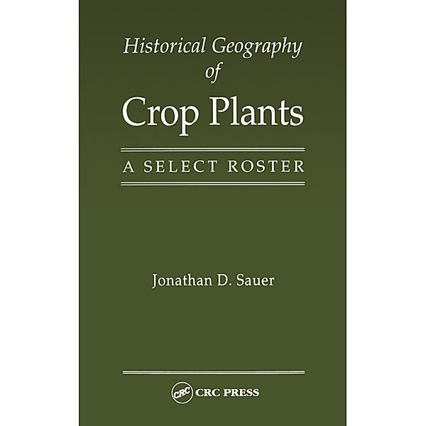 Historical Geography of Crop Plants, Jonathan D. Sauer