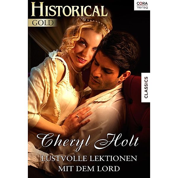 Historical Gold: Lustvolle Lektionen mit dem Lord, Cheryl Holt