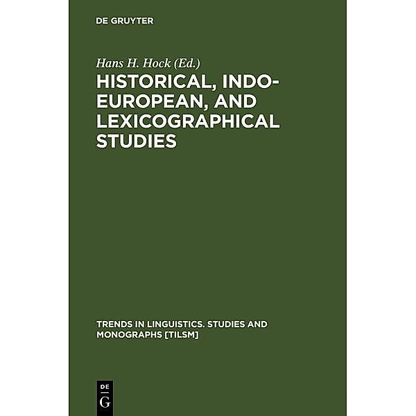Historical, Indo-European, and Lexicographical Studies / Trends in Linguistics. Studies and Monographs [TiLSM] Bd.90