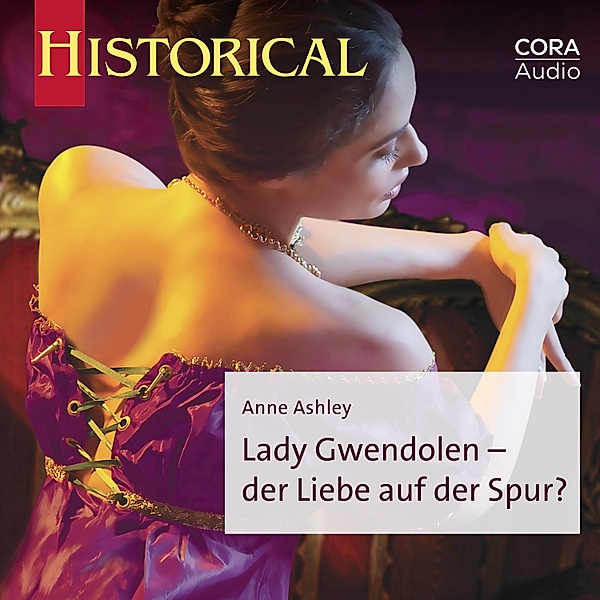 Historical - Lady Gwendolen - der Liebe auf der Spur?, Anne Ashley