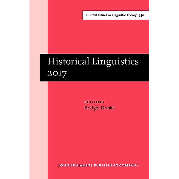 Historical Linguistics 2017 / Current Issues in Linguistic Theory
