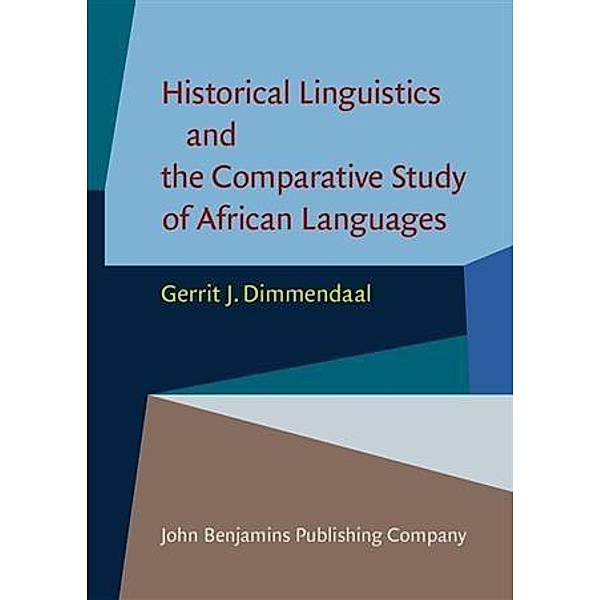 Historical Linguistics and the Comparative Study of African Languages, Gerrit J. Dimmendaal