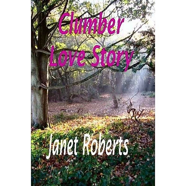 Historical Love Stories: The Clumber Love Story, Janet Roberts