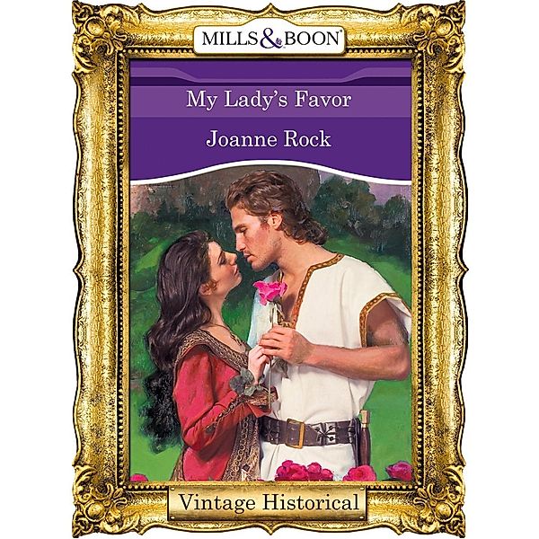Historical: My Lady's Favor (Mills & Boon Historical), Joanne Rock