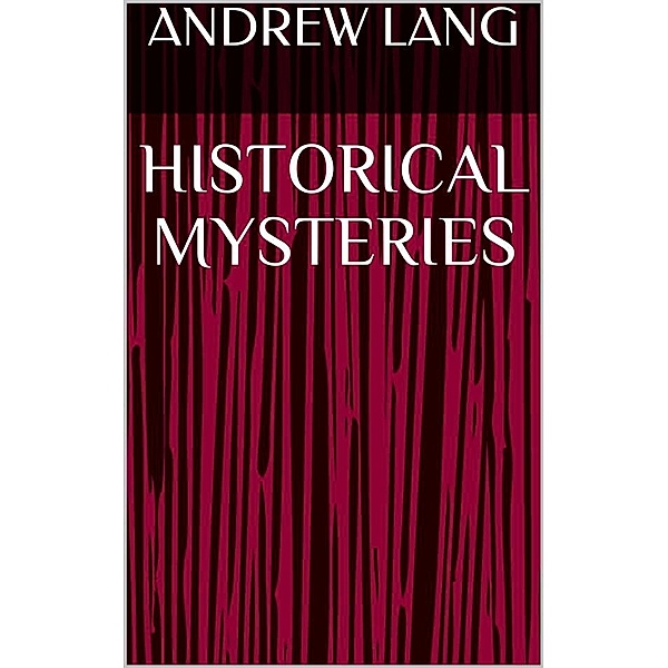 Historical Mysteries, Andrew Lang