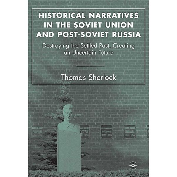 Historical Narratives in the Soviet Union and Post-Soviet Russia, T. Sherlock