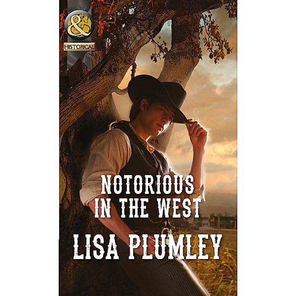 Historical: Notorious in the West (Mills & Boon Historical), Lisa Plumley