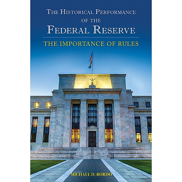 Historical Performance of the Federal Reserve, Michael D. Bordo