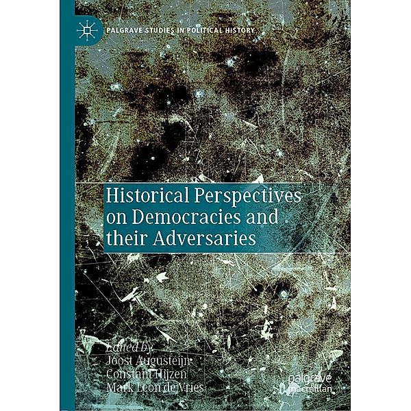 Historical Perspectives on Democracies and their Adversaries / Palgrave Studies in Political History