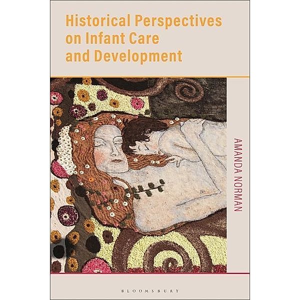 Historical Perspectives on Infant Care and Development, Amanda (University of Winchester, UK) Norman