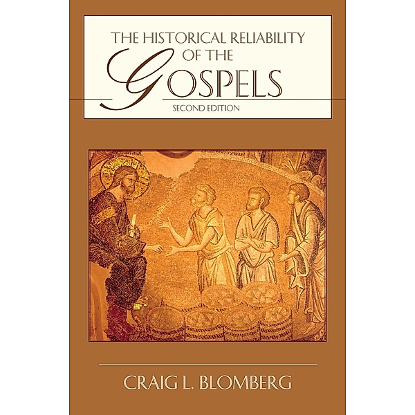 Historical Reliability of the Gospels, Craig L. Blomberg