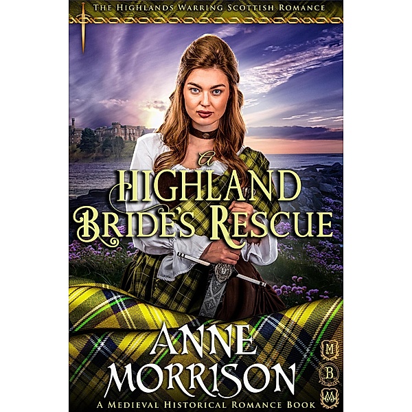 Historical Romance: A Highland Bride's Rescue A Highland Scottish Romance (The Highlands Warring, #4) / The Highlands Warring, Anne Morrison