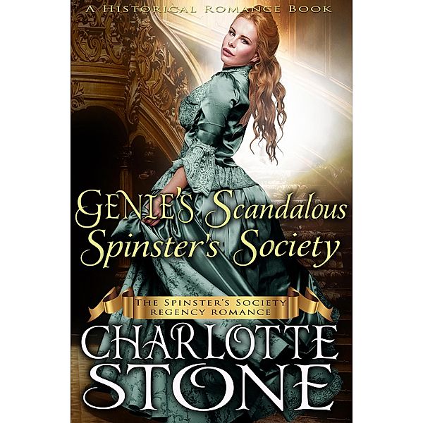 Historical Romance: Genie's Scandalous Spinster's Society A Lady's Club Regency Romance (The Spinster's Society, #3) / The Spinster's Society, Charlotte Stone