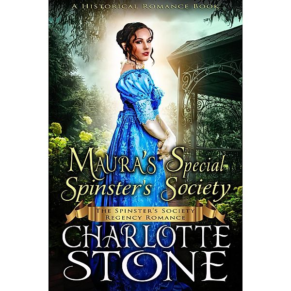 Historical Romance: Maura's Special Spinster's Society A Lady's Club Regency Romance (The Spinster's Society, #10) / The Spinster's Society, Charlotte Stone