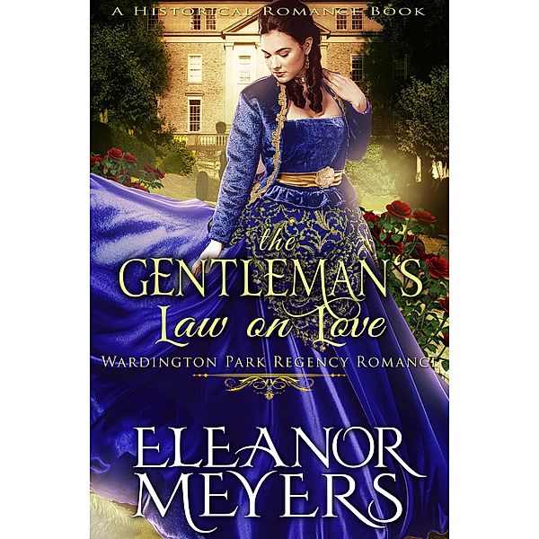 Historical Romance: The Gentleman's Law on Love A Duke's Game Regency Romance (Wardington Park, #7) / Wardington Park, Eleanor Meyers