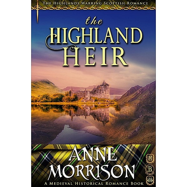 Historical Romance: The Highland Heir A Highland Scottish Romance (The Highlands Warring, #13) / The Highlands Warring, Anne Morrison
