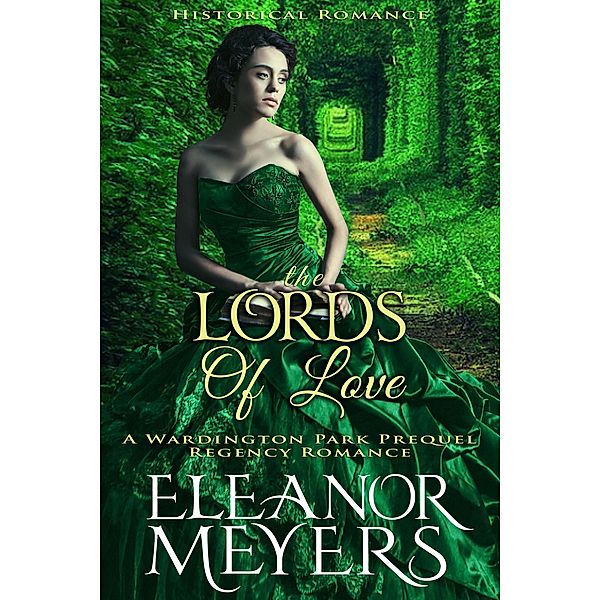 Historical Romance: The Lords of Love A Wardington Park Prequel Regency Romance, Eleanor Meyers