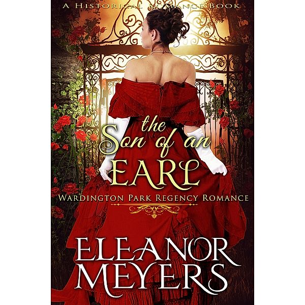 Historical Romance: The Son of An Earl A Duke's Game Regency Romance (Wardington Park, #16) / Wardington Park, Eleanor Meyers